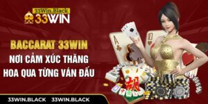 Baccarat 33Win - Nơi cảm xúc thăng hoa qua từng ván đấu