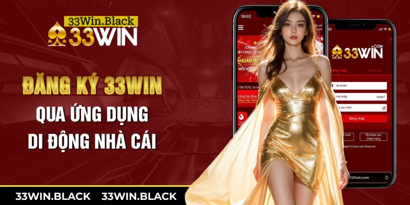 Đăng ký 33Win qua ứng dụng di động nhà cái