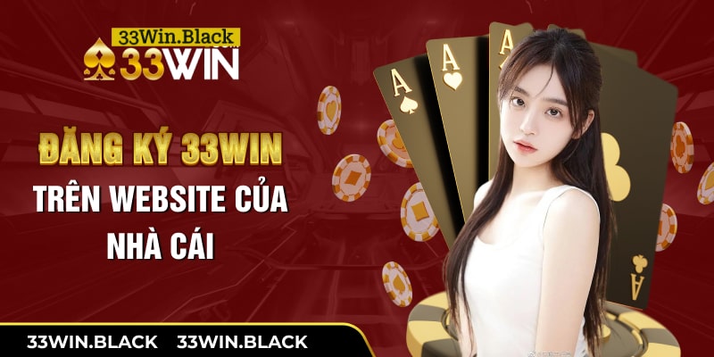 Đăng ký 33Win trên website của nhà cái