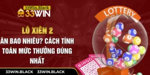 Lô Xiên 2 Ăn Bao Nhiêu? Cách Tính Toán Mức Thưởng Đúng Nhất